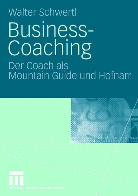 Cover: 9783531156262 | Business-Coaching | Der Coach als Mountain Guide und Hofnarr | Buch