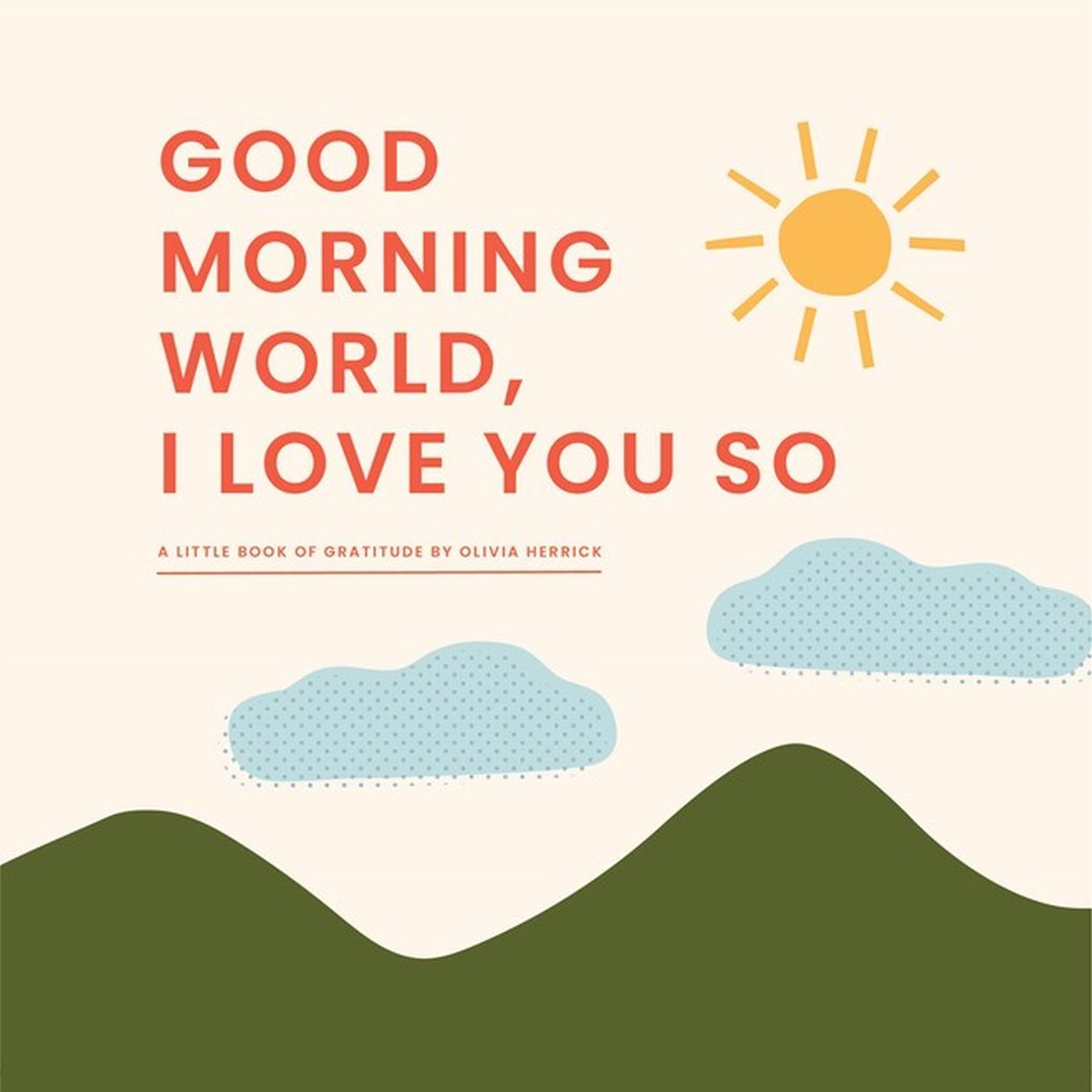 Cover: 9781641707275 | Good Morning, World-I Love You So | A Little Book of Gratitude | Buch