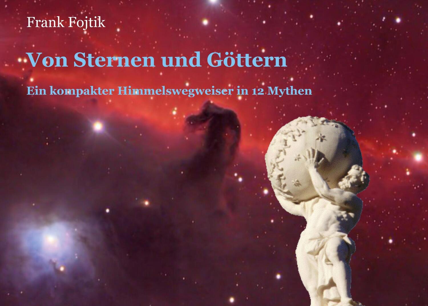 Cover: 9783754372647 | Von Sternen und Göttern | Ein kompakter Himmelswegweiser in 12 Mythen