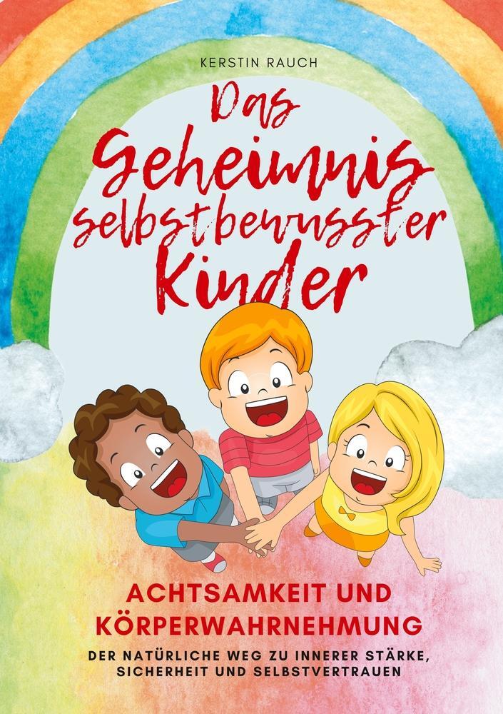 Cover: 9783757940645 | Das Geheimnis selbstbewusster Kinder | Kerstin Rauch | Taschenbuch