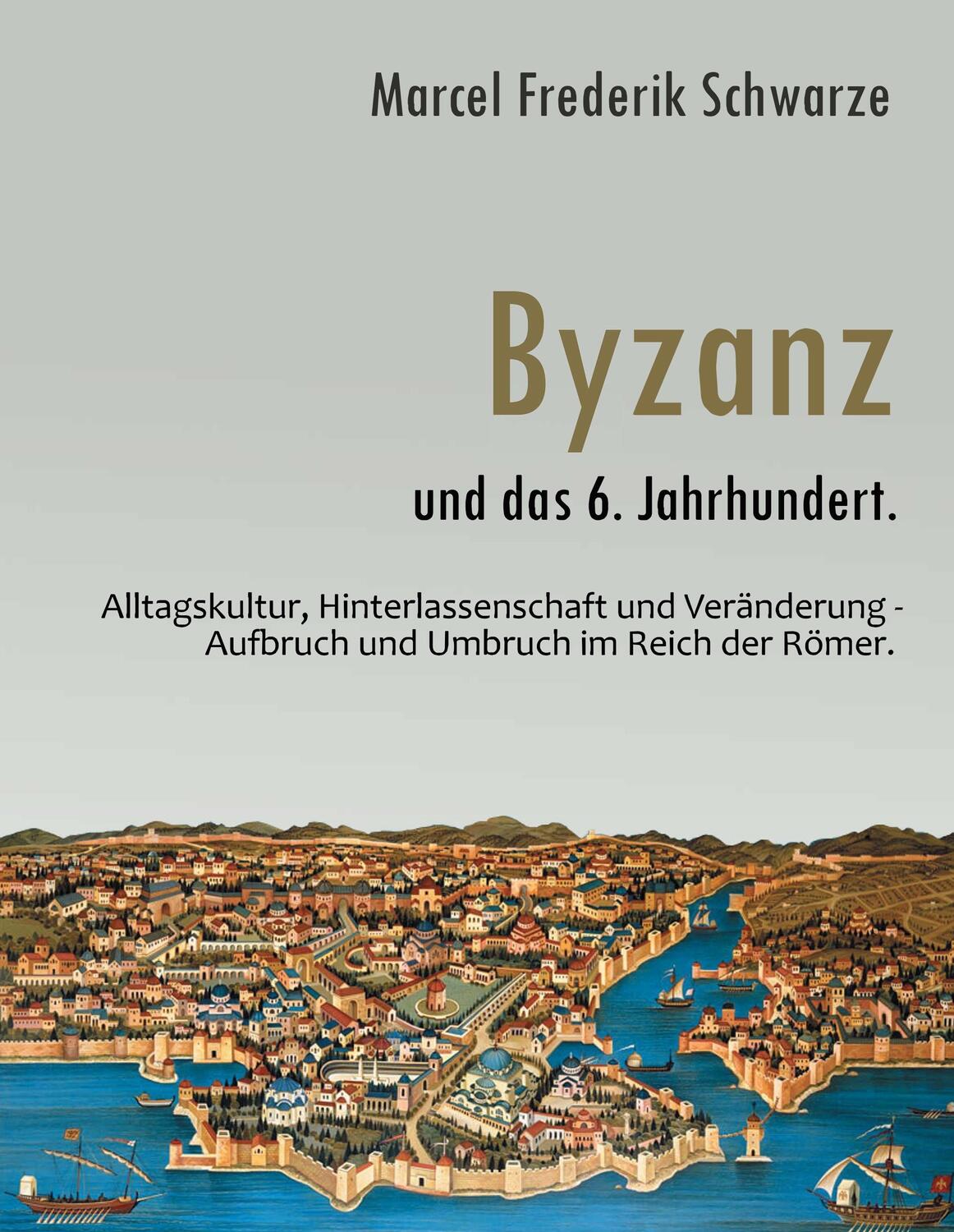 Cover: 9783752848069 | Byzanz und das 6. Jahrhundert. | Marcel Frederik Schwarze | Buch
