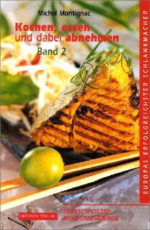 Cover: 9783930989164 | Kochen, Essen und dabei abnehmen 2 | Michel Montignac | Taschenbuch