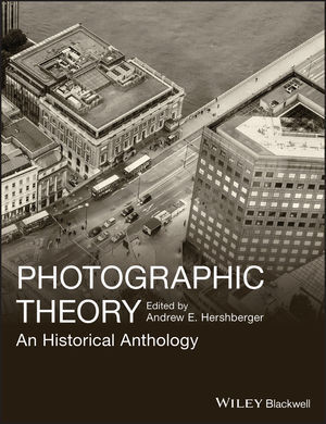 Cover: 9781405198639 | Photographic Theory | An Historical Anthology | Andrew E. Hershberger