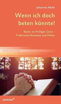 Cover: 9783790222173 | Wenn ich doch beten könnte! | Johannes Mohr | Taschenbuch | 60 S.