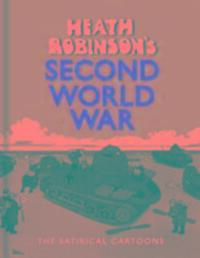 Cover: 9781851244430 | Heath Robinson's Second World War | The Satirical Cartoons | Robinson