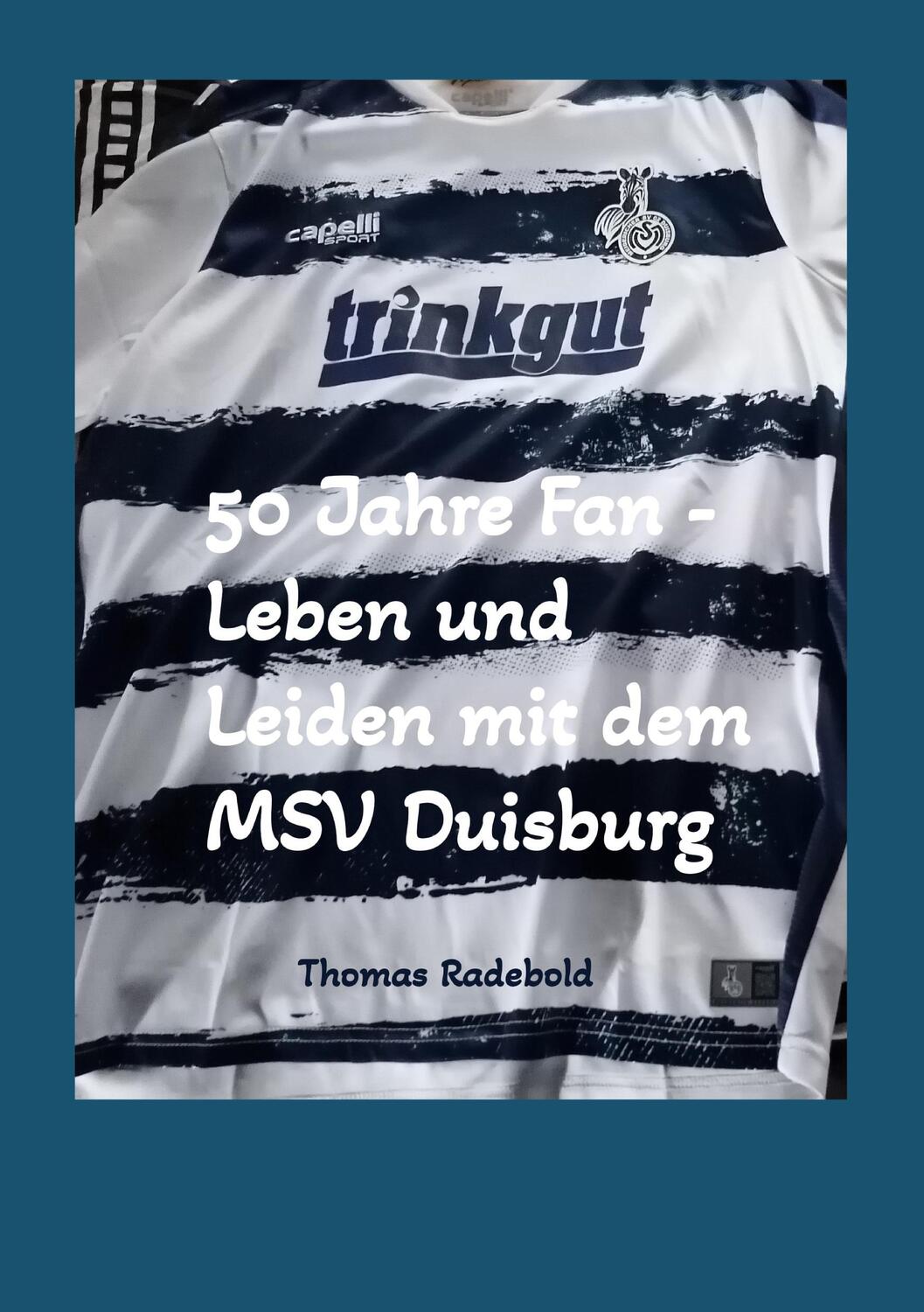 Cover: 9783759793478 | 50 Jahre Fan - Leben und Leiden mit dem MSV Duisburg | Thomas Radebold