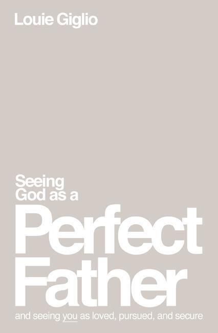 Cover: 9781400335299 | Seeing God as a Perfect Father | Louie Giglio | Taschenbuch | Englisch