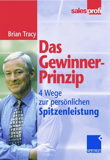 Cover: 9783409294102 | Das Gewinner-Prinzip | Wege zur persönlichen Spitzenleistung | Tracy