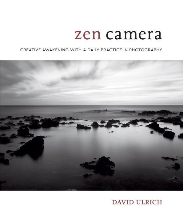 Cover: 9780399580338 | Zen Camera: Creative Awakening with a Daily Practice in Photography