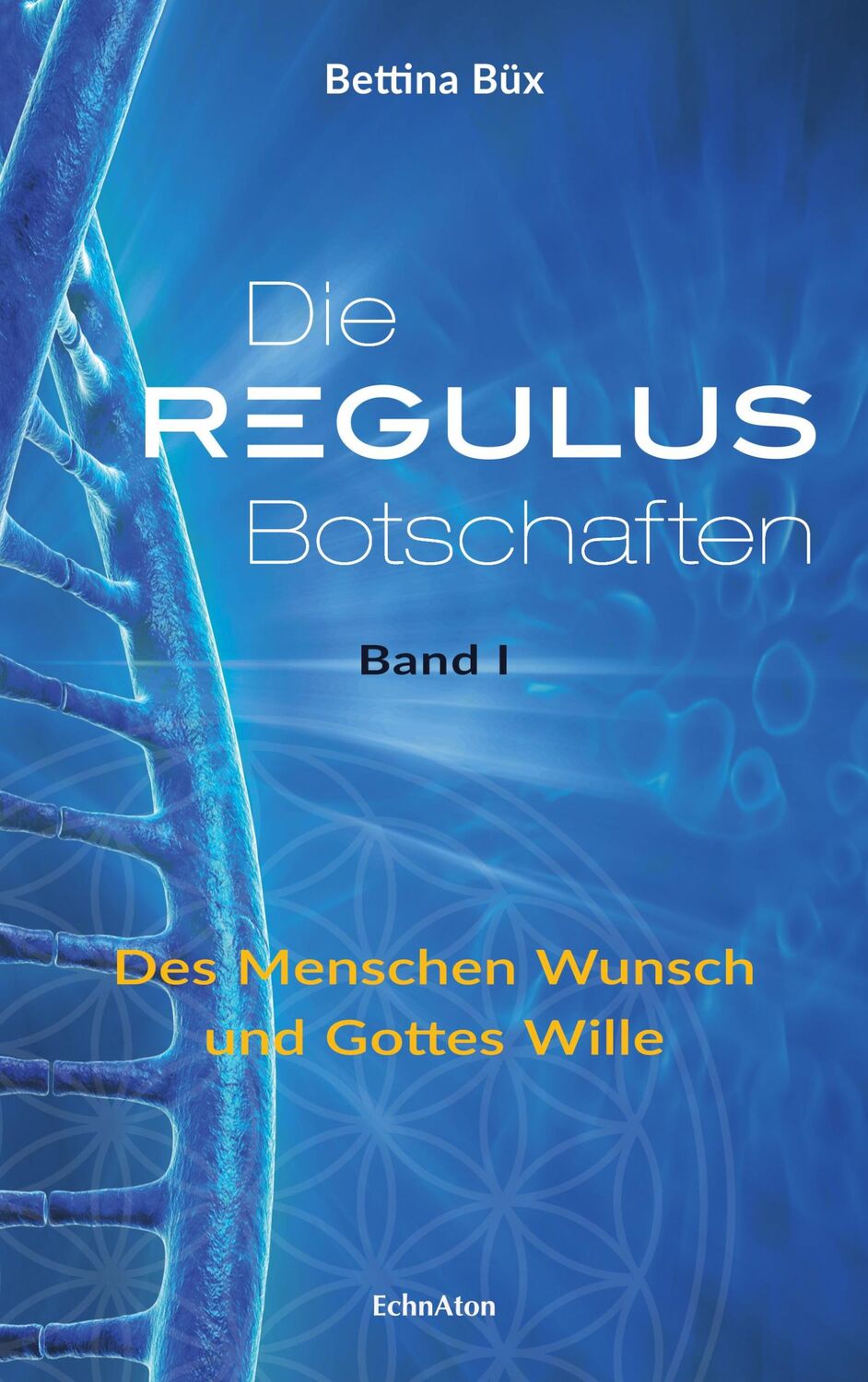 Cover: 9783937883915 | Die Regulus-Botschaften 01 | Des Menschen Wunsch und Gottes Wille