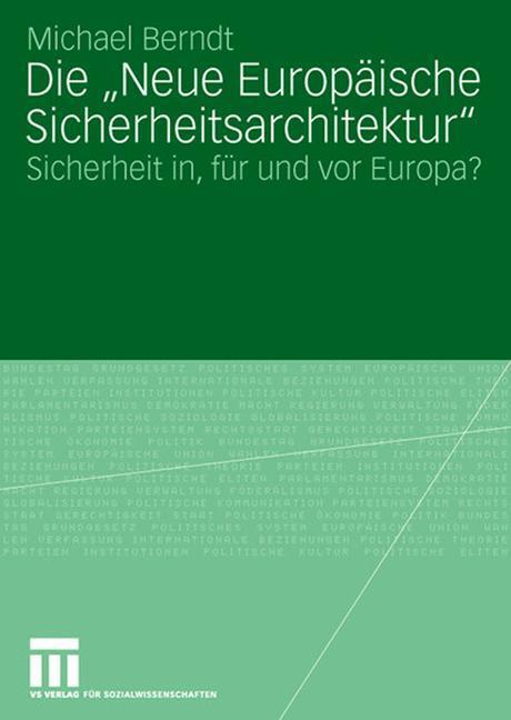 Cover: 9783531155852 | Die "Neue Europäische Sicherheitsarchitektur" | Michael Berndt | Buch