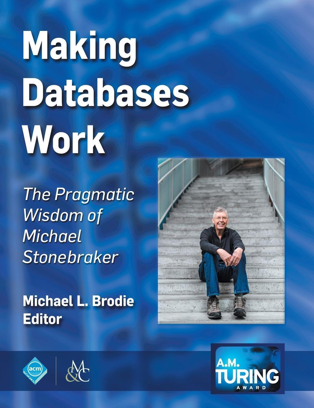 Cover: 9781947487192 | Making Databases Work | The Pragmatic Wisdom of Michael Stonebraker