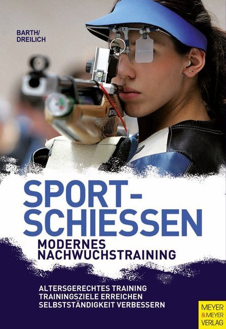 Cover: 9783898995863 | Sportschießen - Modernes Nachwuchstraining | Berndt Barth (u. a.)