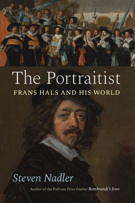 Cover: 9780226698366 | The Portraitist | Frans Hals and His World | Steven Nadler | Buch