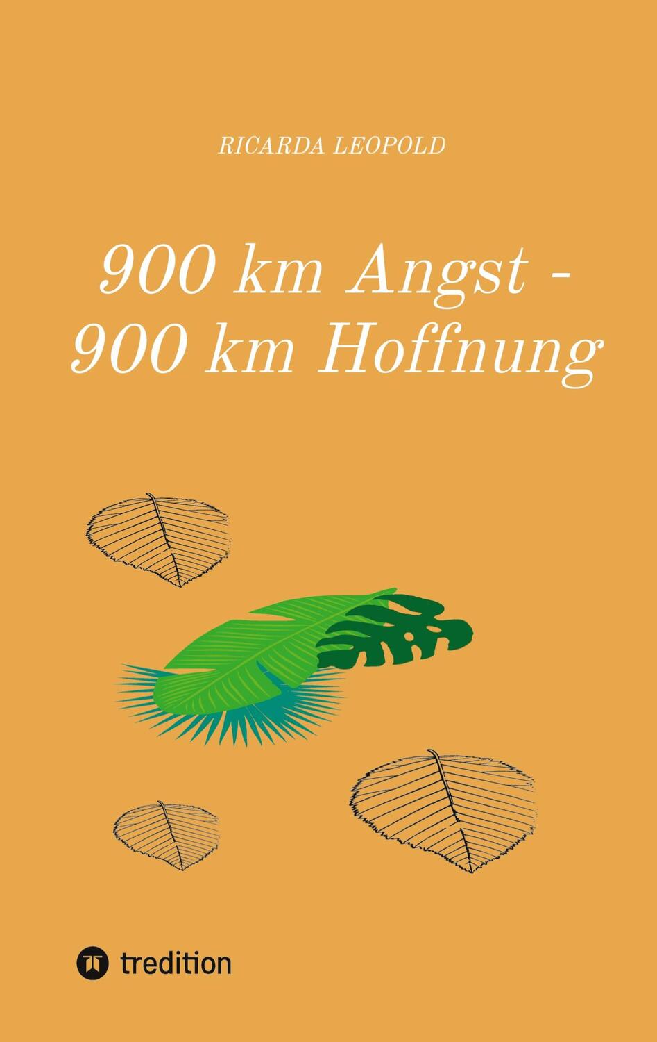 Cover: 9783347854079 | 900 km Angst - 900 km Hoffnung | Ricarda Leopold | Taschenbuch | 2024