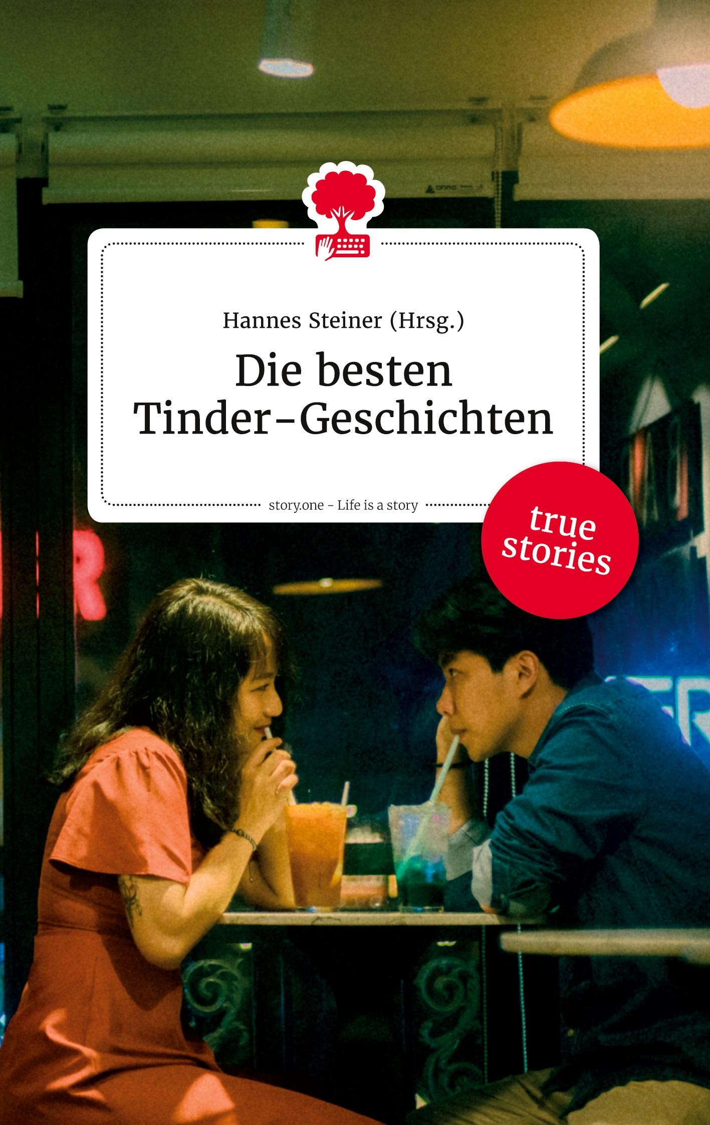 Cover: 9783990873625 | Die besten Tinder-Geschichten. Life is a Story - story.one | Steiner