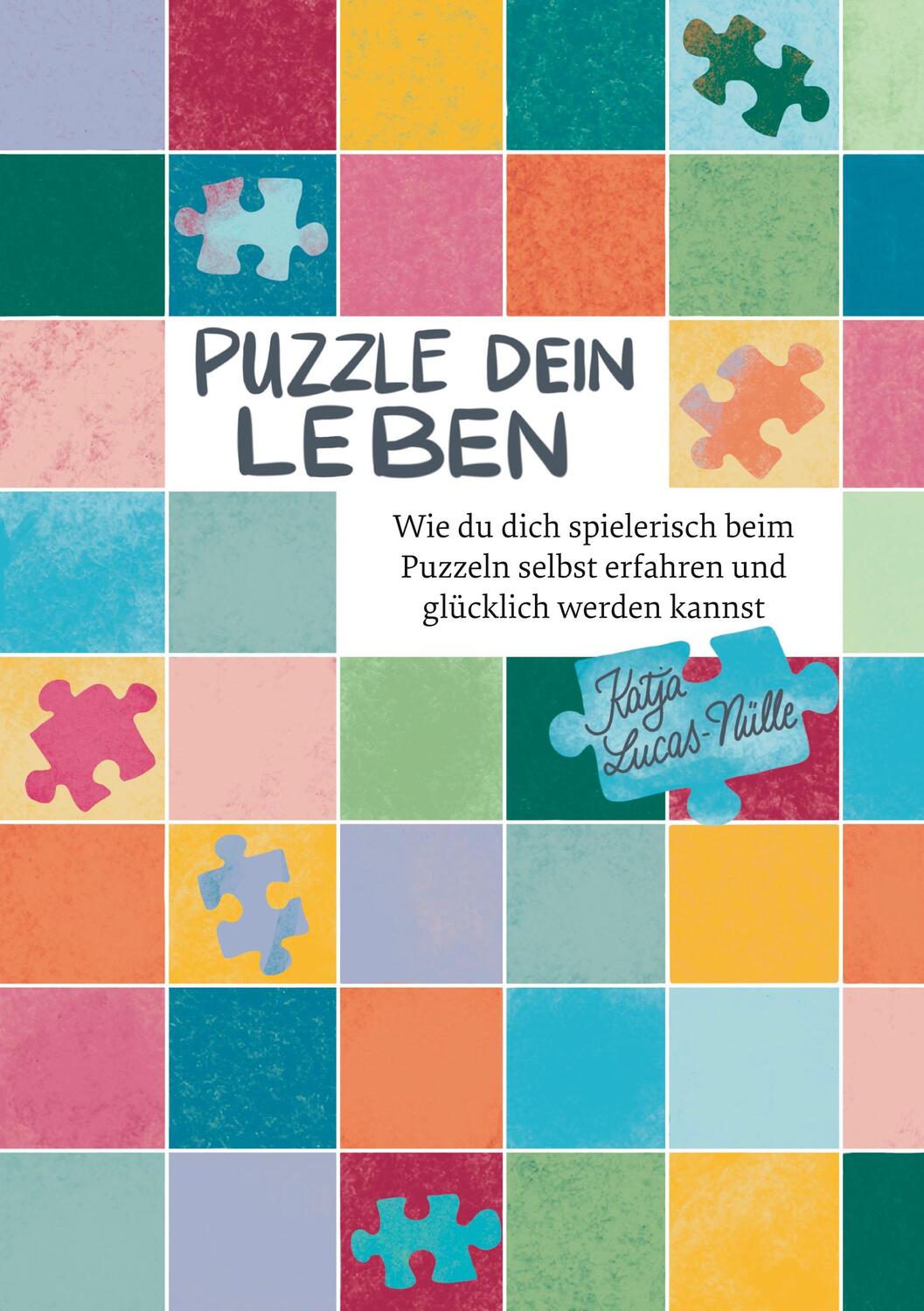 Cover: 9783759734914 | Puzzle dein Leben | Katja Lucas-Nülle | Taschenbuch | Paperback | 2024