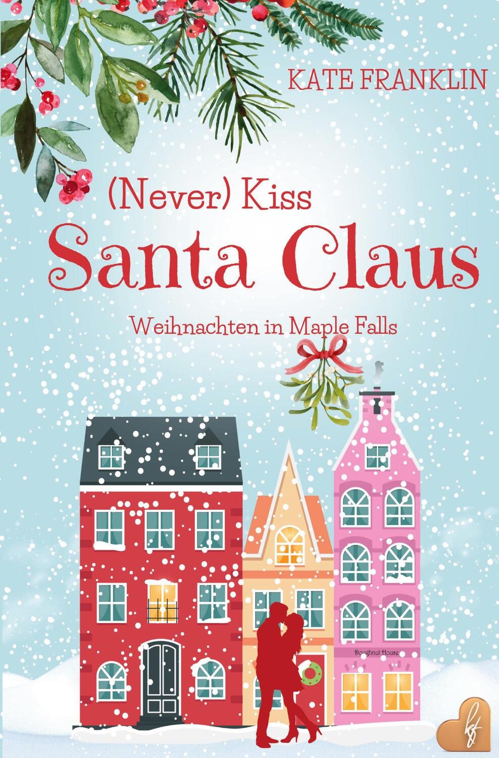 Cover: 9783754678794 | (Never) Kiss Santa Claus - Weihnachten in Maple Falls | Kate Franklin