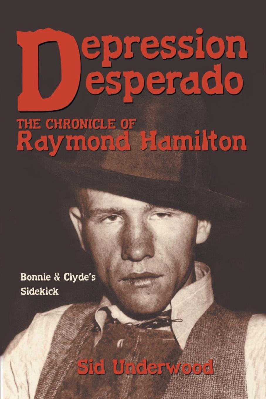 Cover: 9780890159668 | Depression Desperado | The Chronicle of Raymond Hamilton | Underwood