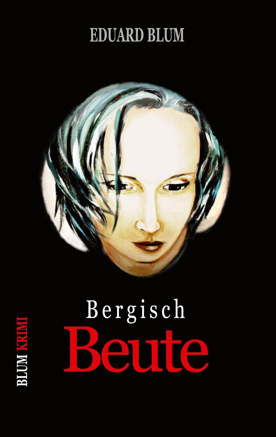 Cover: 9783750495029 | Bergisch Beute | Kriminalroman | Eduard Blum | Taschenbuch | Paperback