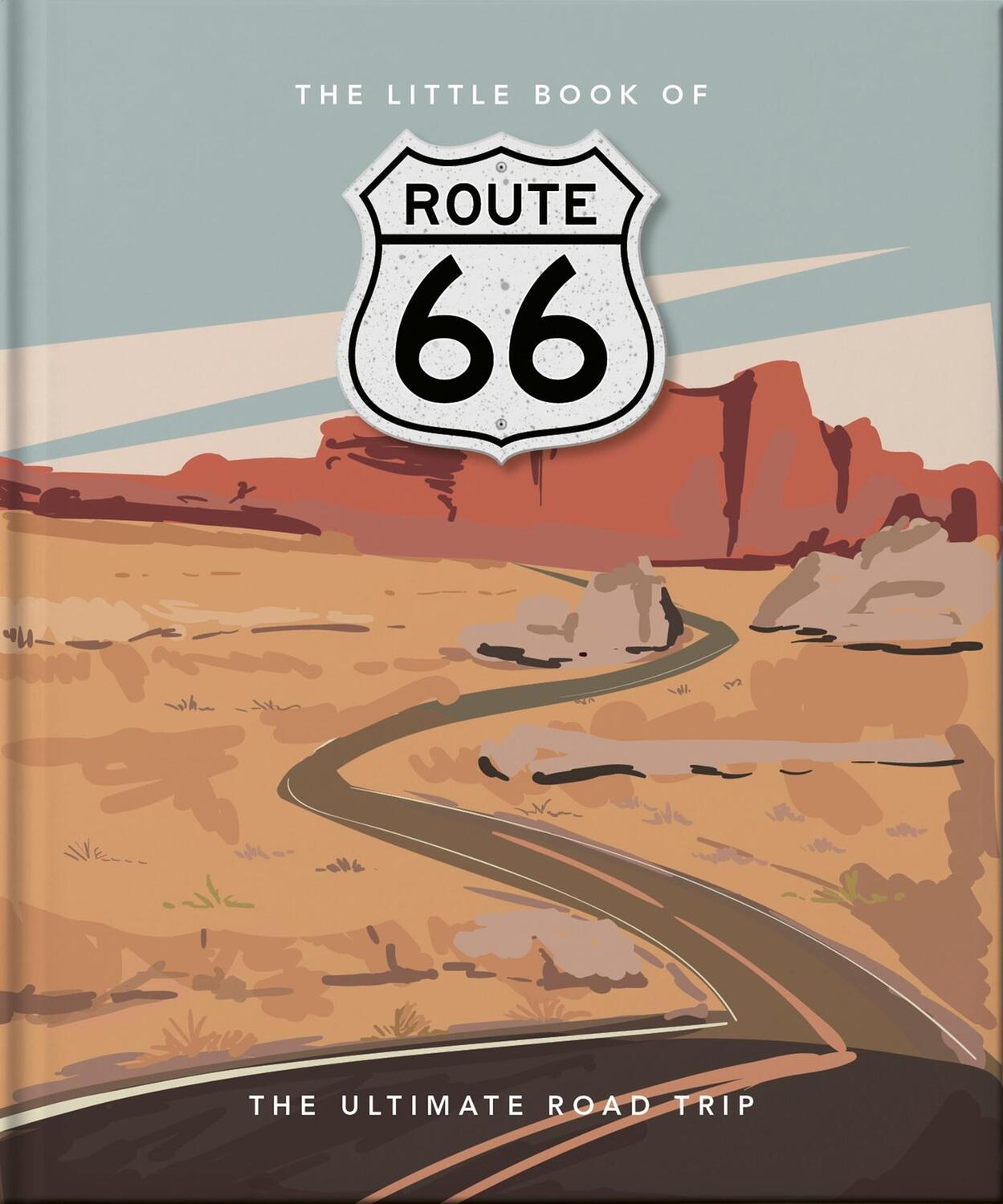 Cover: 9781800691759 | The Little Book of Route 66 | The Ultimate Road Trip | Orange Hippo!