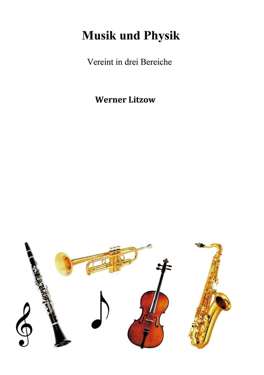 Cover: 9783844091106 | Musik und Physik | Vereint in drei Bereiche | Werner Litzow | Buch