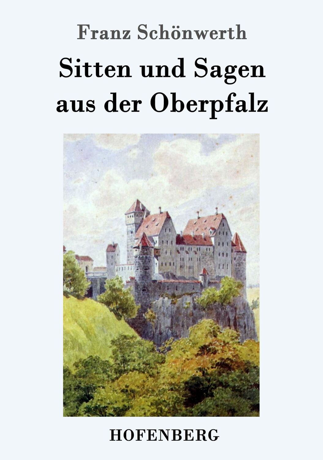 Cover: 9783843033794 | Sitten und Sagen aus der Oberpfalz | Franz Schönwerth | Taschenbuch