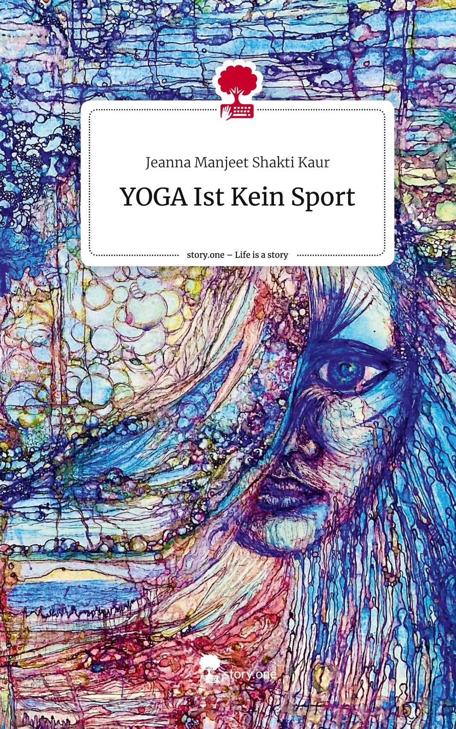 Cover: 9783710826160 | YOGA Ist Kein Sport. Life is a Story - story.one | Kaur | Buch | 80 S.