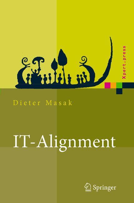 Cover: 9783540311539 | IT-Alignment | IT-Architektur und Organisation | Dieter Masak | Buch