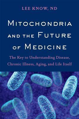 Cover: 9781603587679 | Mitochondria and the Future of Medicine | Lee Know | Taschenbuch