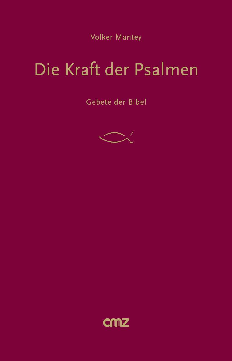 Cover: 9783870622961 | Die Kraft der Psalmen | Gebete der Bibel | Volker Mantey | Buch | 2018