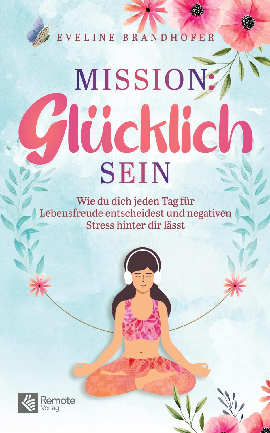 Cover: 9781960004130 | Mission: Glücklich sein | Eveline | Taschenbuch | Paperback | 332 S.
