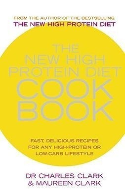 Cover: 9780091889708 | The New High Protein Diet Cookbook | Dr Charles Clark (u. a.) | Buch