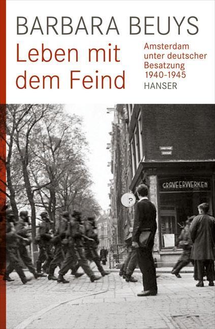 Cover: 9783446239968 | Leben mit dem Feind | Amsterdam unter deutscher Besatzung 1940-1945
