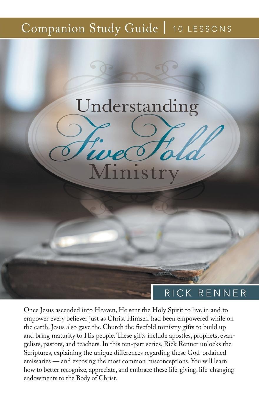 Cover: 9781680316216 | Understanding Fivefold Ministry Study Guide | Rick Renner | Buch