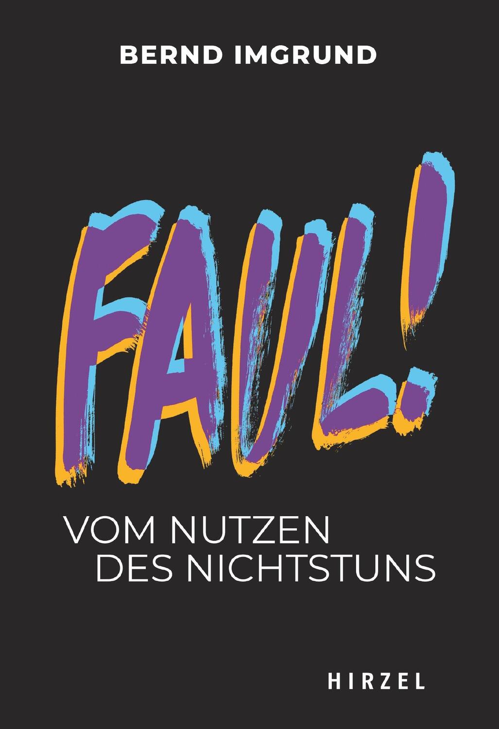Cover: 9783777630397 | Faul! | Vom Nutzen des Nichtstuns | Bernd Imgrund | Taschenbuch | 2023