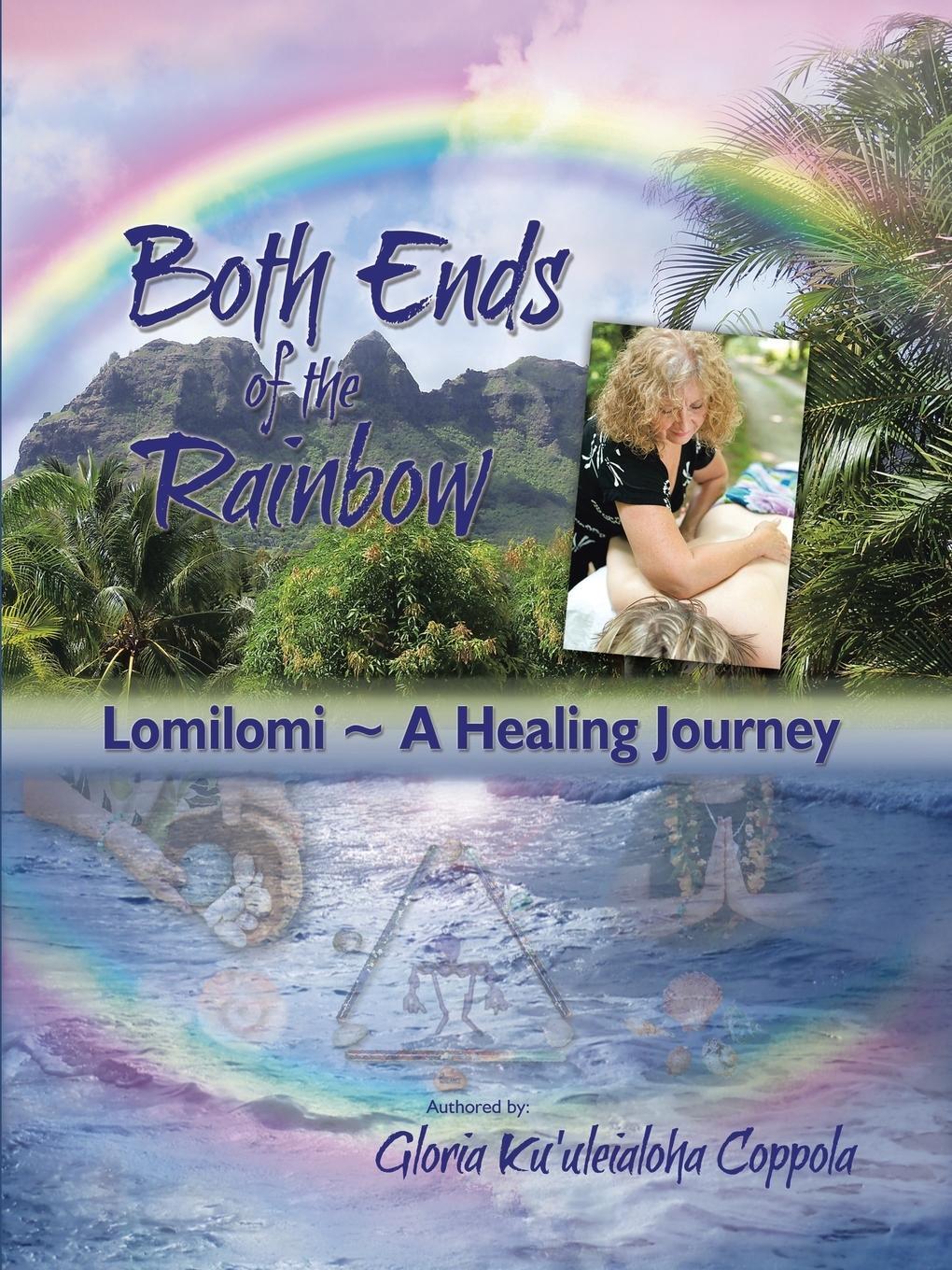 Cover: 9781452574127 | Both Ends of the Rainbow | Lomilomi a Healing Journey | Coppola | Buch