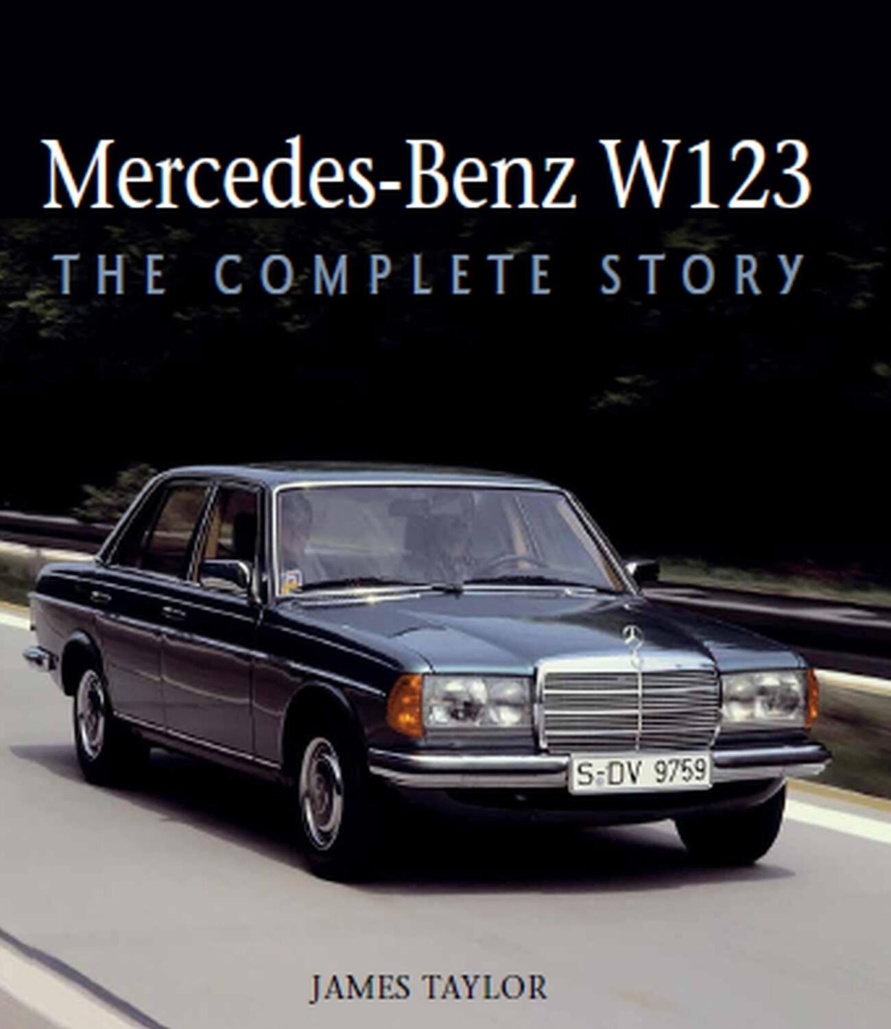 Cover: 9781785006050 | Mercedes-Benz W123: The Complete Story | James Taylor | Buch | 2019