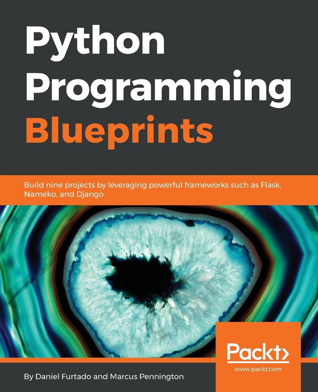 Cover: 9781786468161 | Python Programming Blueprints | Daniel Furtado (u. a.) | Taschenbuch