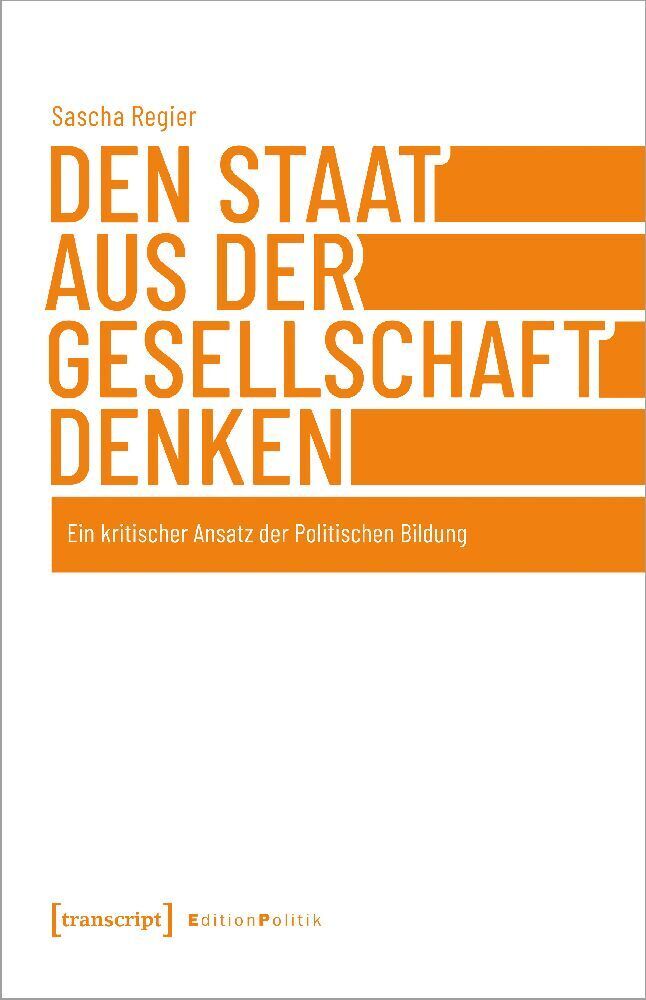 Cover: 9783837664379 | Den Staat aus der Gesellschaft denken | Sascha Regier | Taschenbuch