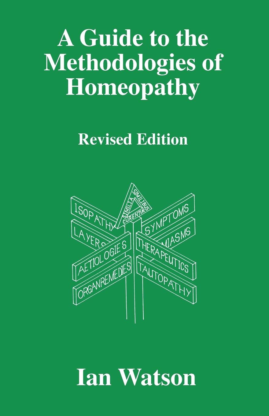 Cover: 9780951765760 | A Guide to the Methdologies of Homeopathy | Ian Watson | Taschenbuch