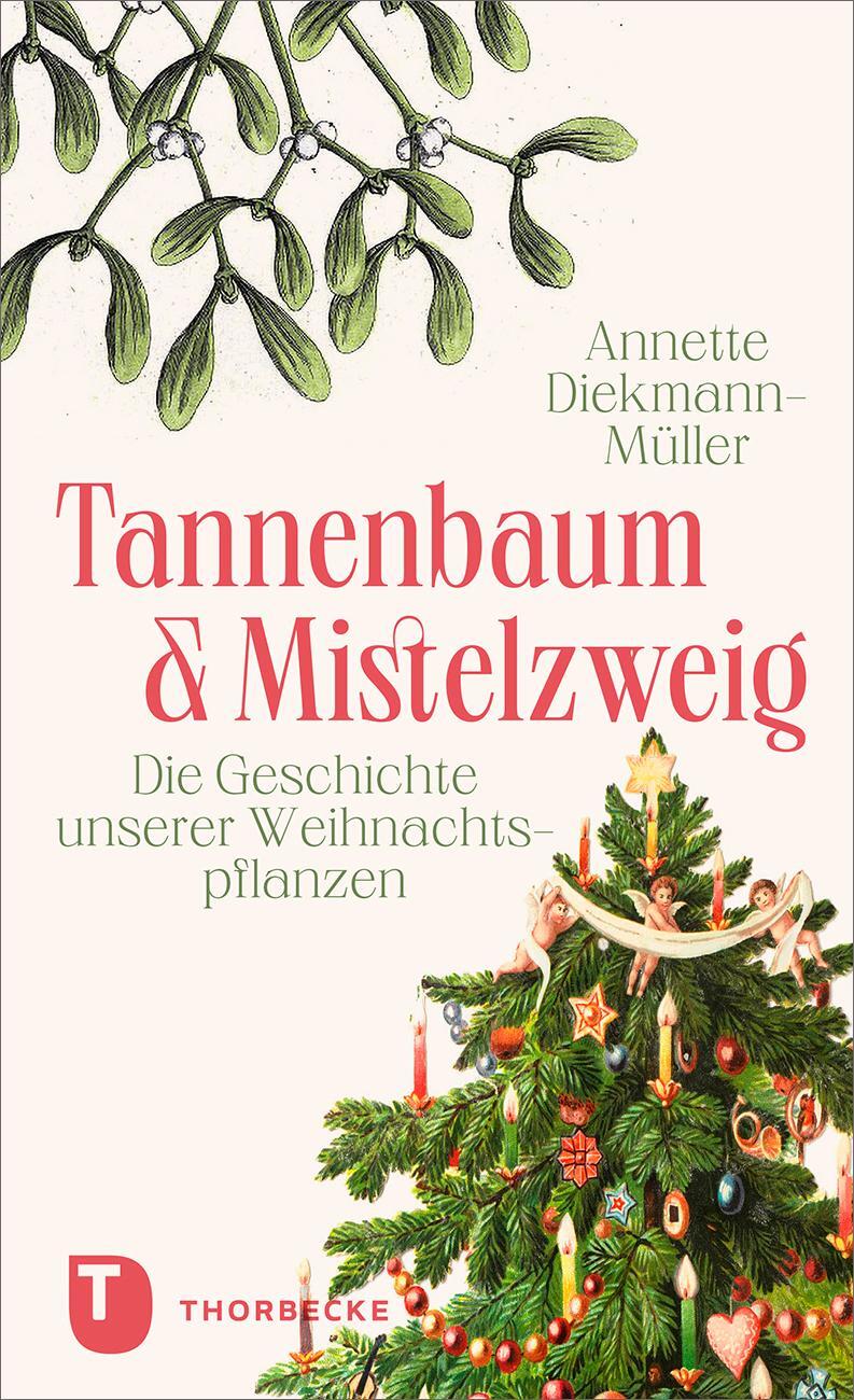 Cover: 9783799520843 | Tannenbaum und Mistelzweig | Die Geschichte unserer Weihnachtspflanzen