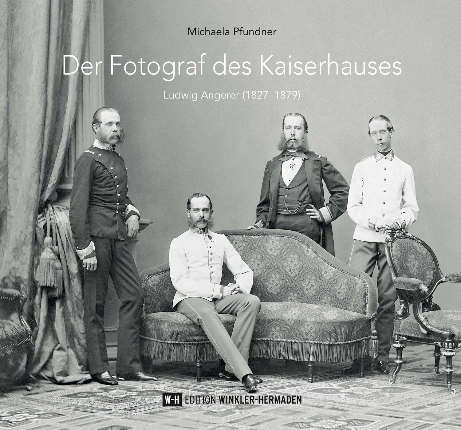 Cover: 9783950493788 | Der Fotograf des Kaiserhauses | Ludwig Angerer (1827-1879) | Pfundner