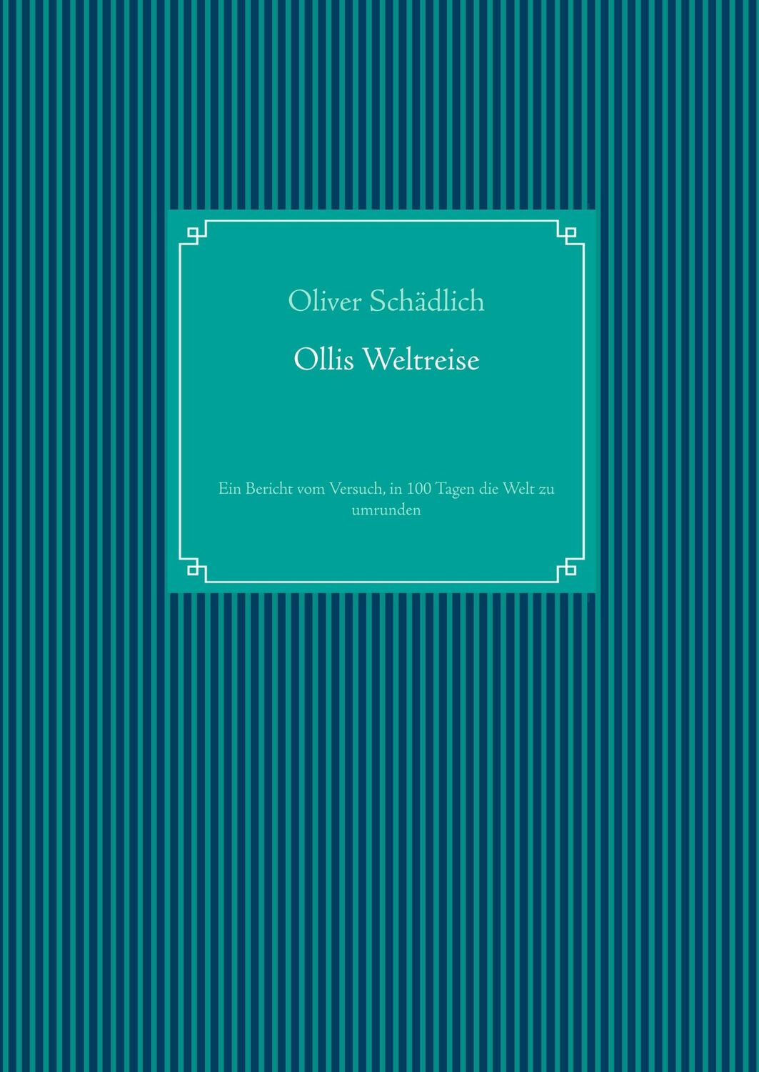 Cover: 9783748167624 | Ollis Weltreise | Oliver Schädlich | Buch | HC runder Rücken kaschiert