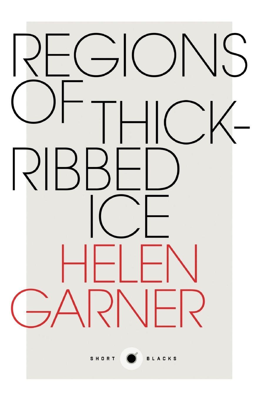 Cover: 9781863957663 | Short Black 4 | Regions of Thick-Ribbed Ice | Helen Garner | Buch