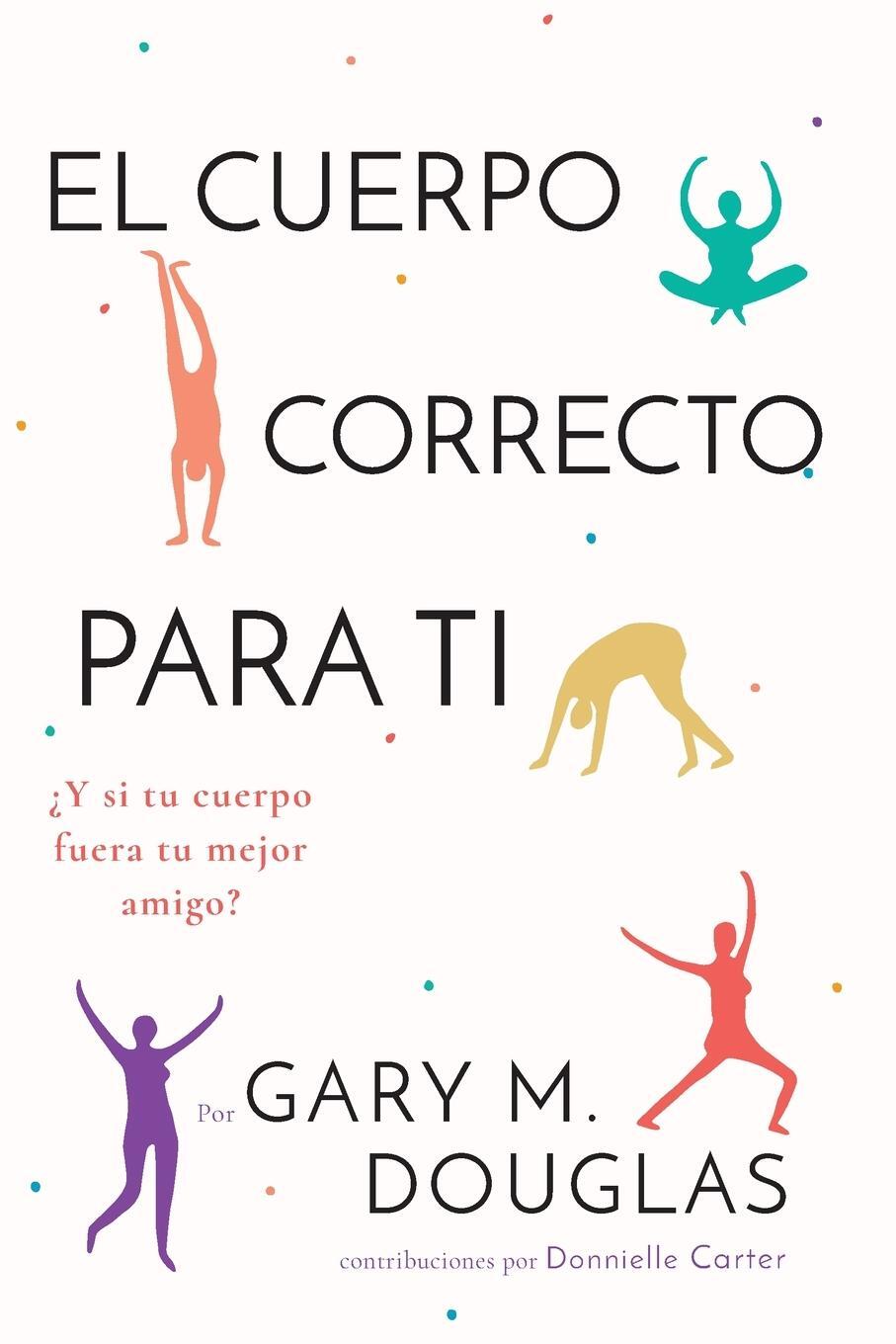 Cover: 9781634933858 | El Cuerpo Correcto Para Ti (Spanish) | Gary M. Douglas | Taschenbuch