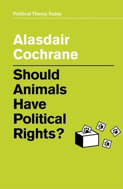 Cover: 9781509530069 | Should Animals Have Political Rights? | Alasdair Cochrane | Buch