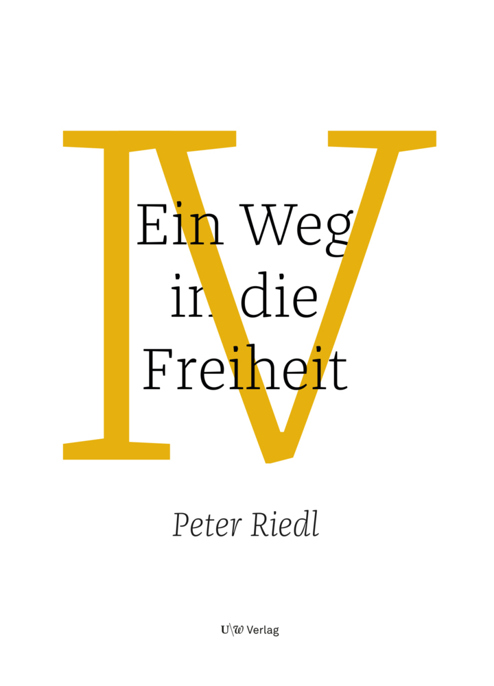 Cover: 9783950491517 | Ein Weg in die Freiheit | Bewusst und gelassen leben. | Peter Riedl