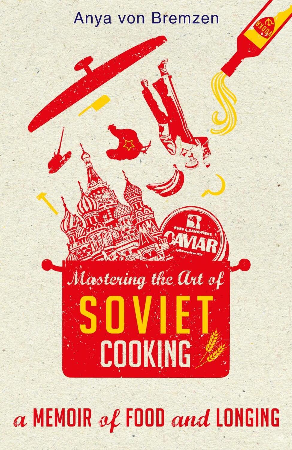 Cover: 9780552777476 | Mastering the Art of Soviet Cooking | Anya von Bremzen | Taschenbuch