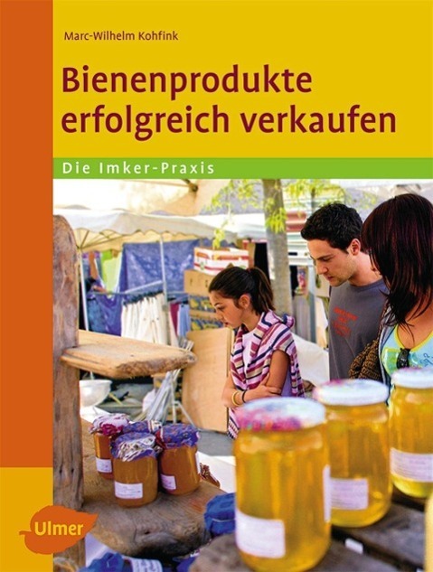 Cover: 9783800157433 | Bienenprodukte erfolgreich verkaufen | Marc-Wilhelm Kohfink | Buch
